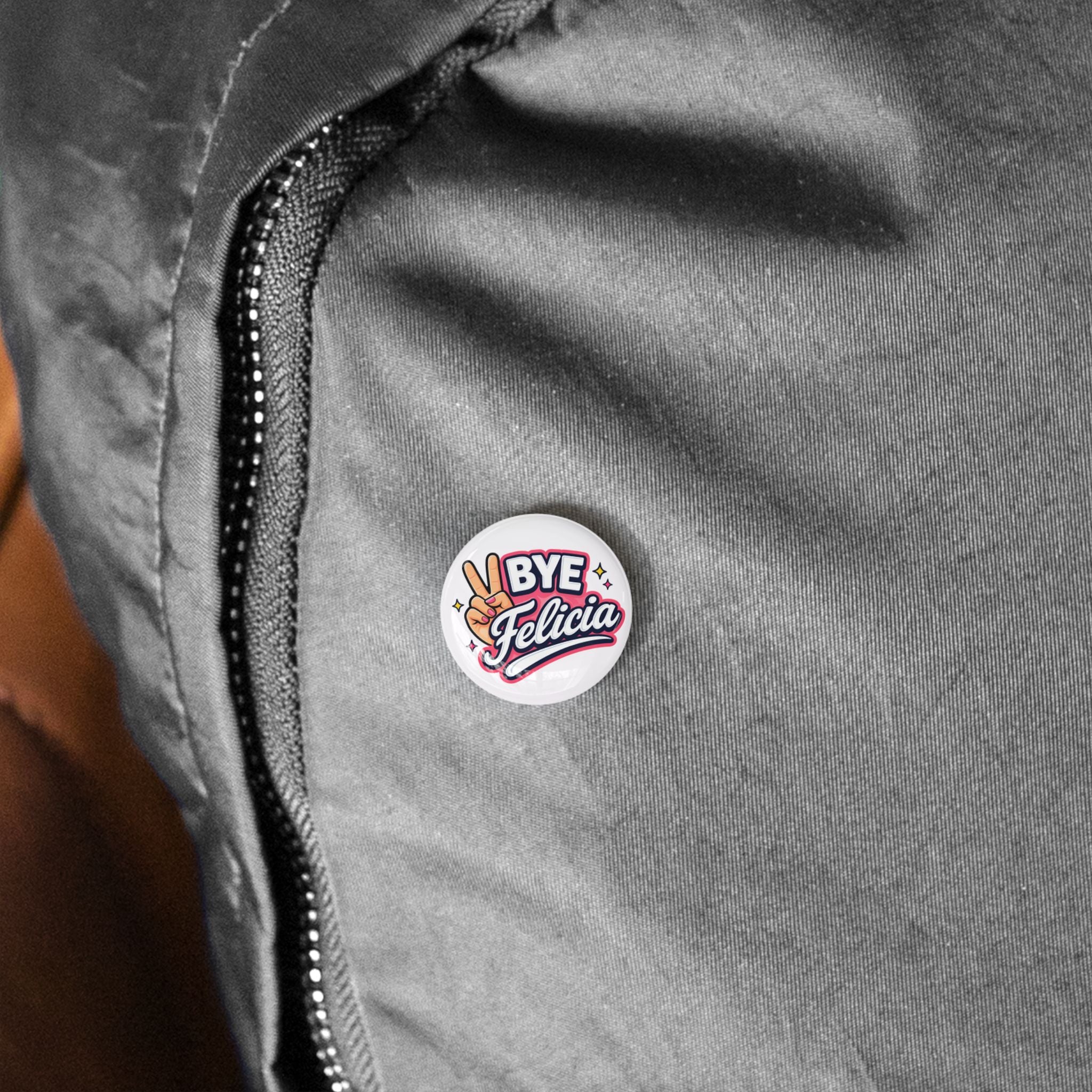 Bye Felicia Round Pin