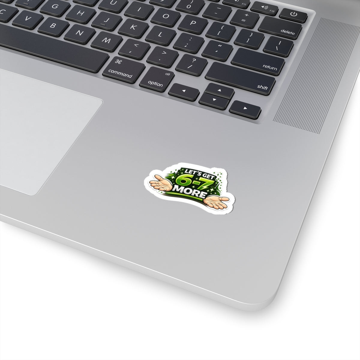 Let's get "6-7" more- Vinyl Stickers