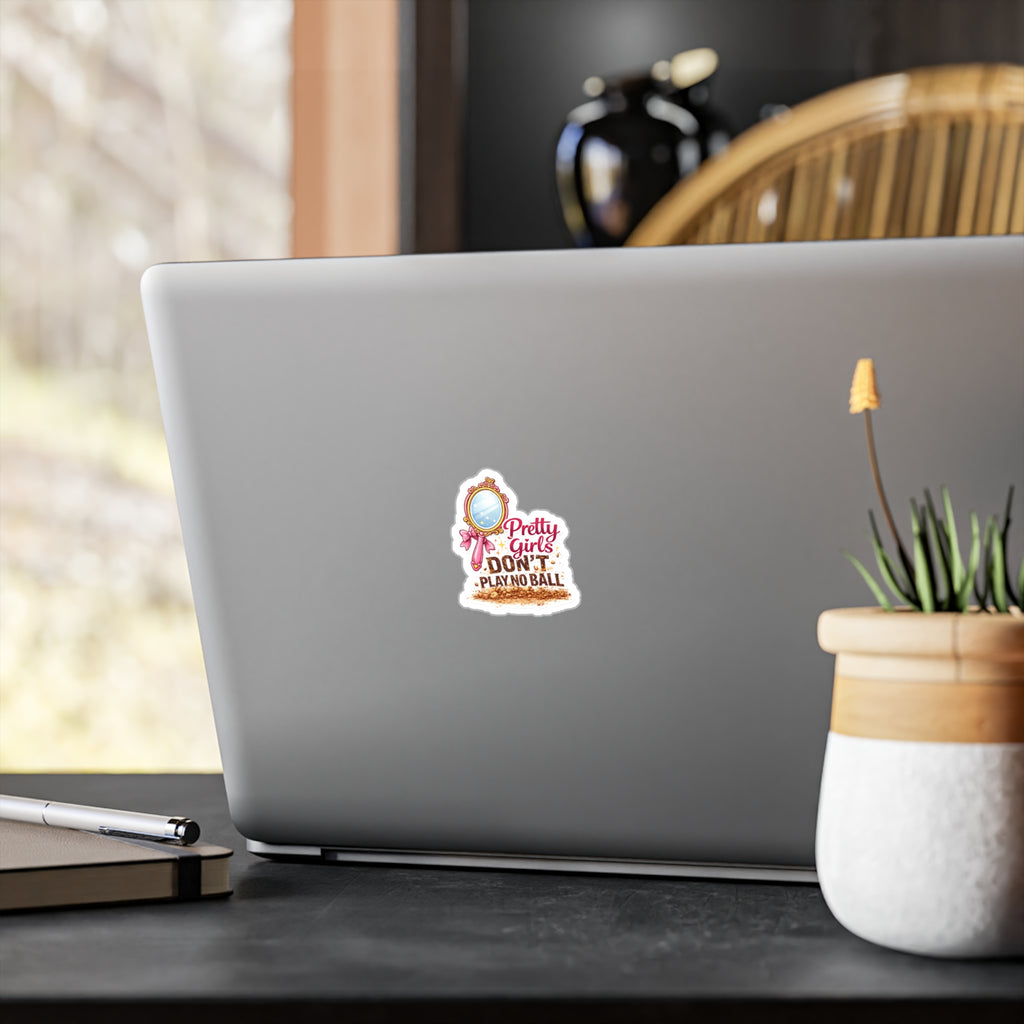Pretty Girls Don't Play No Ball - Vinyl Sticker