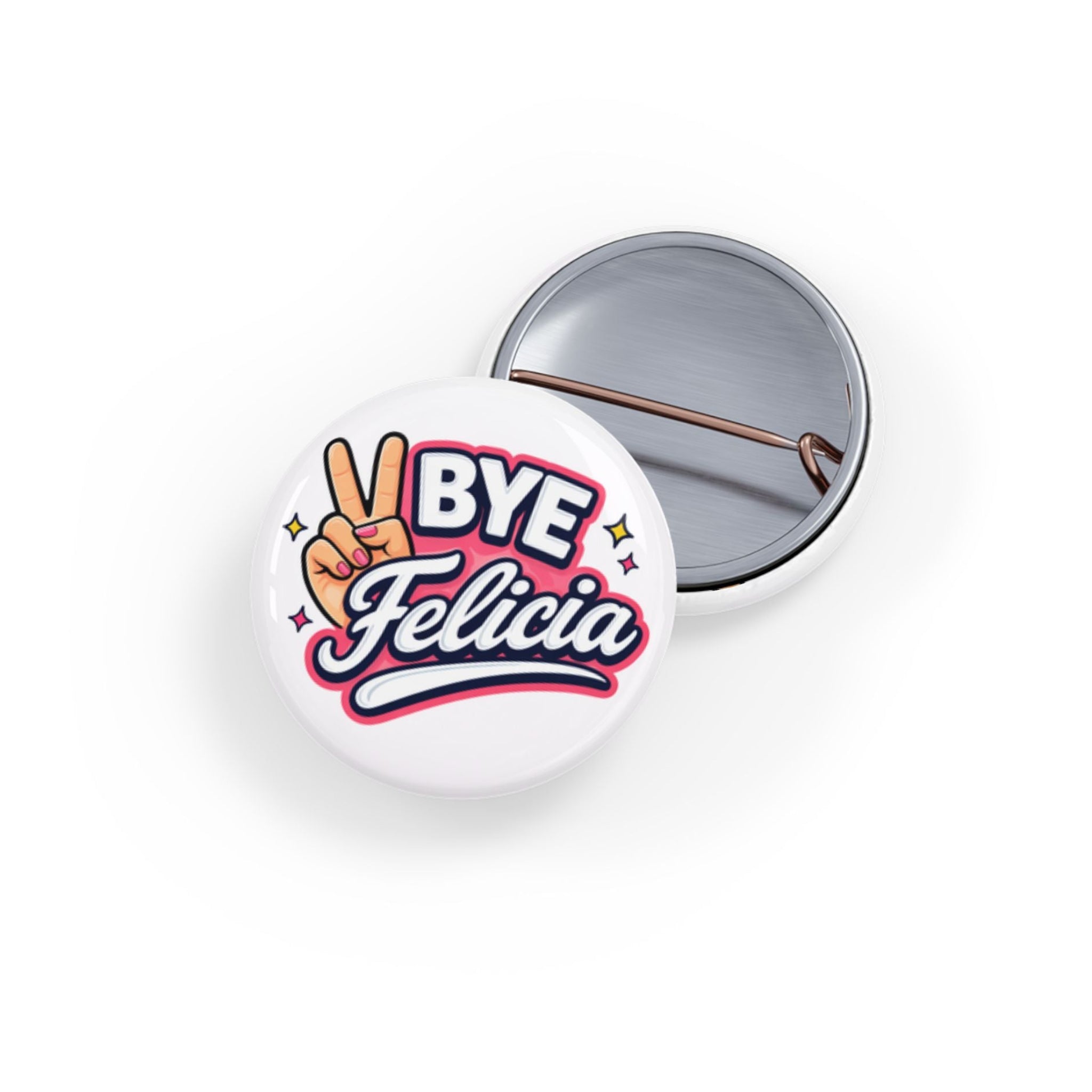 Button badge with 'BYE Felicia' design on a white background