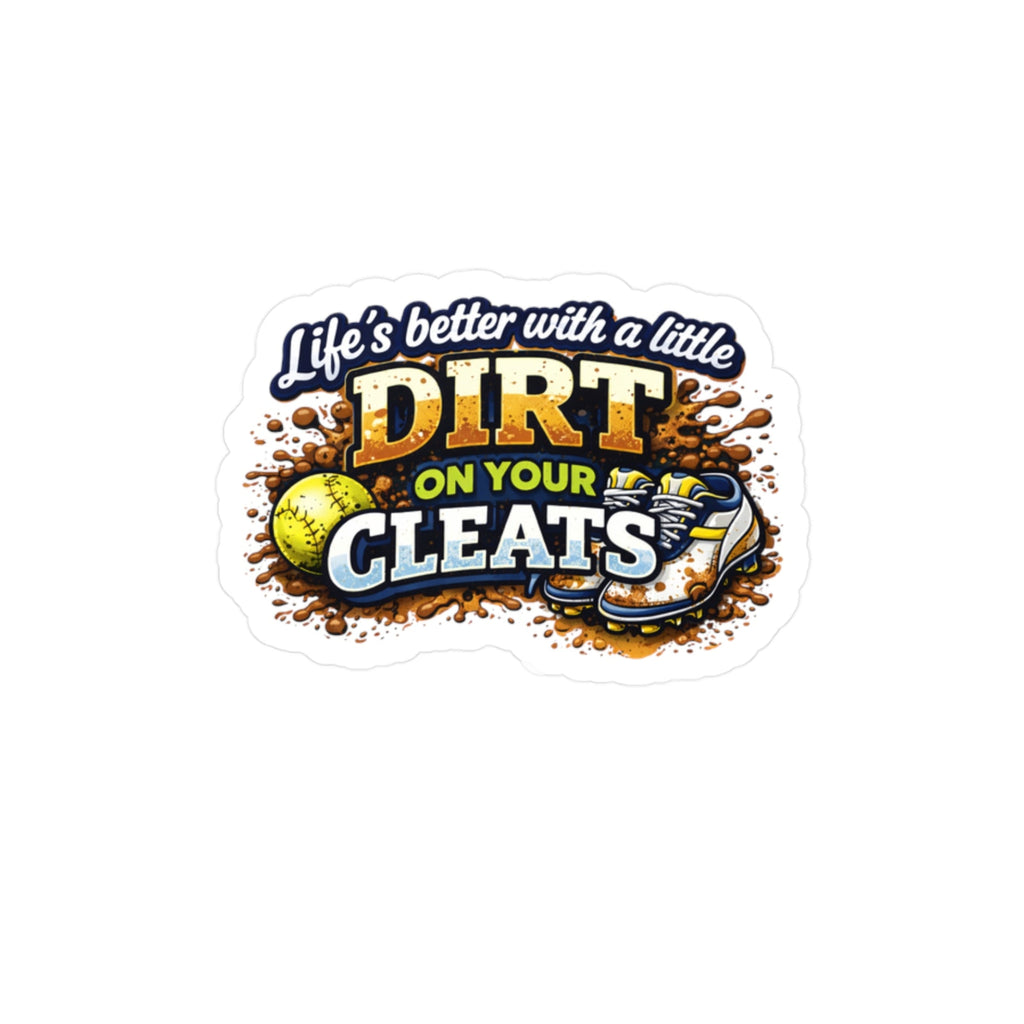 Sticker with 'Life's better with a little dirt on your cleats' text and sports-themed graphics on a white background.