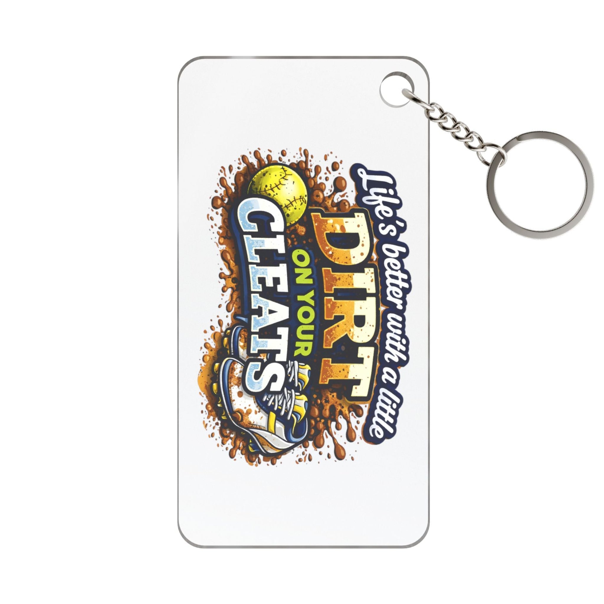 Keychain with 'Life's better on dirt with cleats' text and graphic design on a white background